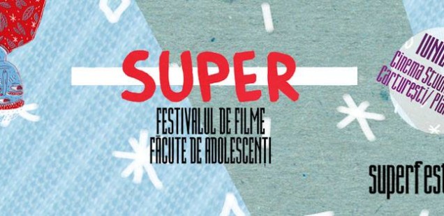 Event: Super, festivalul de filme făcute de adolescenți