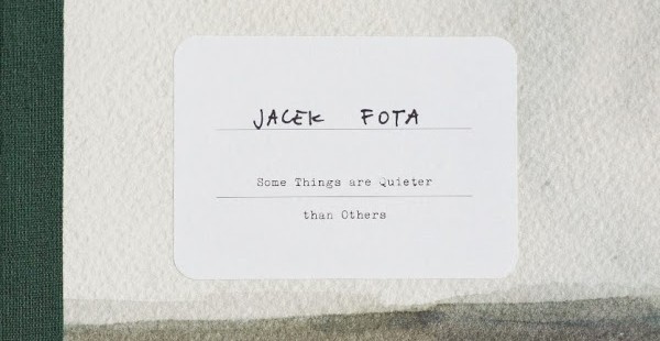 Photobook Review: Jacek Fota - Some Things are Quieter than Others